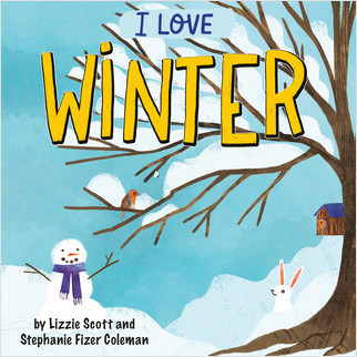 I Love Winter by Lizzie Scott, Stephanie Fizer Coleman, 9781427129147