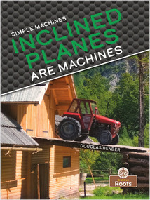 Inclined Planes Are Machines by Douglas Bender, 9781039644519