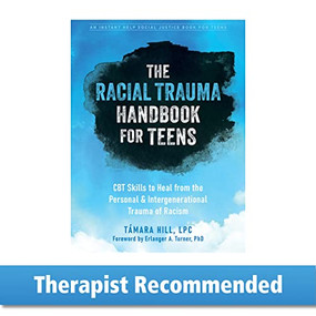 The Racial Trauma Handbook for Teens (CBT Skills to Heal from the Personal and Intergenerational Trauma of Racism) by Támara Hill, Erlanger A. Turner, 9781648480126