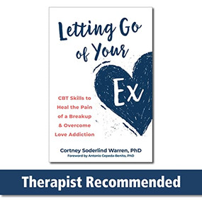 Letting Go of Your Ex (CBT Skills to Heal the Pain of a Breakup and Overcome Love Addiction) by Cortney Soderlind Warren, Antonio Cepeda-Benito, 9781648480379
