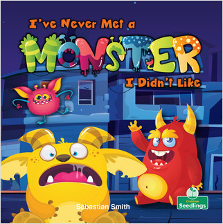 I've Never Met a Monster I Didn't Like by Sebastian Smith, Amy Culliford, 9781427129345