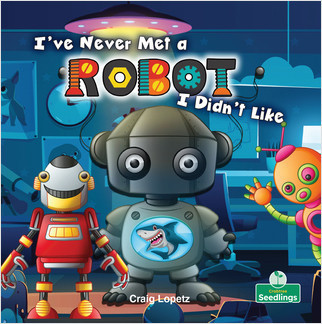 I've Never Met a Robot I Didn't Like - 9781427129253 by Craig Lopetz, Amy Culliford, 9781427129253