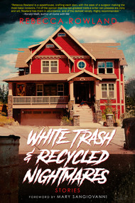 White Trash and Recycled Nightmares by Rebecca Rowland, 9781639511204