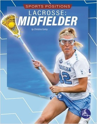 Lacrosse: Midfielder by Christina Earley, 9781638976448