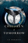 Children of Tomorrow (A Novel) by J.R. Burgmann, J.R. Burgmann, 9781773371092