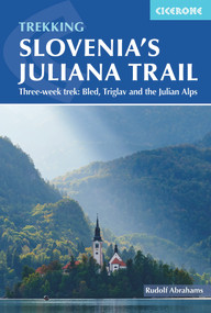 Trekking Slovenia's Juliana Trail (Three-week trek: Bled, Triglav and the Julian Alps) by Rudolf Abraham, 9781786310880