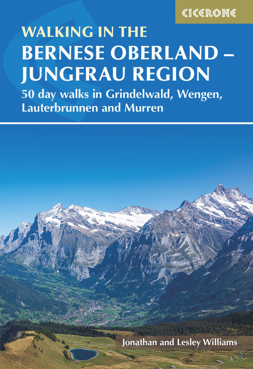 Walking in the Bernese Oberland - Grindelwald, Wengen, Lauterbrunnen, and Murren (50 day walks in the Jungfrau region) by Jonathan Williams, 9781786311146
