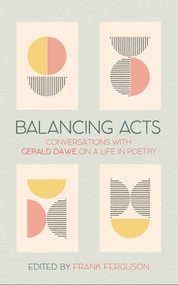 Balancing Acts (Conversations with Gerald Dawe on a Life in Poetry) by Frank Ferguson, Gerald Dawe, 9781788558167