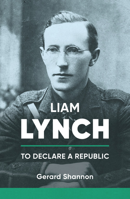 Liam Lynch (To Declare a Republic) by Gerard Shannon, 9781788558211