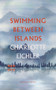Swimming Between Islands by Charlotte Eichler, 9781800171374