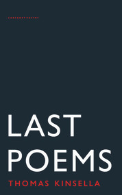 Last Poems by Thomas Kinsella, 9781800173354