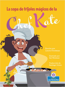 La sopa de frijoles mágicos de la chef Kate (Chef Kate's Magic Bean Soup) by Laurie Friedman, 9781039648593