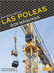Las poleas son máquinas (Pulleys Are Machines) - 9781039649279 by Douglas Bender, 9781039649279