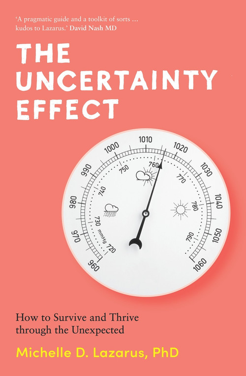 The Uncertainty Effect (How to Survive and Thrive Through the Unexpected) by Michelle Lazarus, 9781922633415