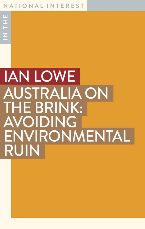 Australia on the Brink (Avoiding Environmental Ruin) by Ian Lowe, 9781922633972