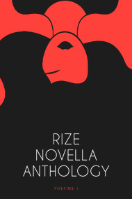 Rize Novella Anthology, Volume 1 by Glenn Mori, Naveen D Rao, Nazia Kamali, Rani Jayakumar, 9781955062688