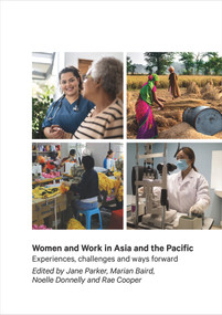 Women and Work in Asia and the Pacific (Experiences, challenges and ways forward) by Jane Parker, Marian Baird, Noelle Donnelly, Rae Cooper, 9781991016034