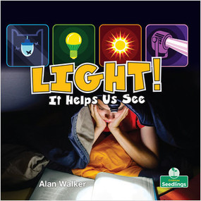 Light! It Helps Us See by Alan Walker, Amy Culliford, 9781427130280