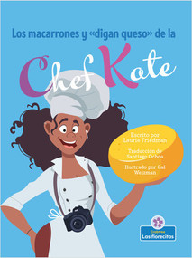 Los macarrones y de la chef Kate (Chef Kate's Mac-and-Say-Cheese) - 9781039648586 by Laurie Friedman, 9781039648586