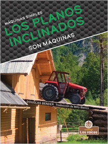 Los planos inclinados son máquinas (Inclined Planes Are Machines) by Douglas Bender, 9781039648012