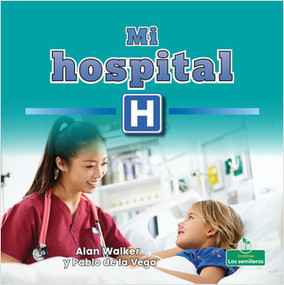 Mi hospital (My Local Hospital) by Alan Walker, Pablo de la Vega, 9781427131447