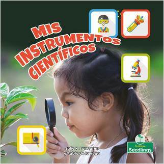 Mis instrumentos cientificos (My Science Tools) by Julie K. Lundgren, Pablo de la Vega, 9781427132284