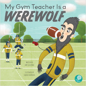 My Gym Teacher Is a Werewolf by Amy Culliford, Flavia Zuncheddu, Flavia Zuncheddu, 9781638971337