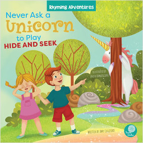 Never Ask a Unicorn to Play Hide and Seek by Amy Culliford, Anita Barghigiani, Anita Barghigiani, 9781638970514