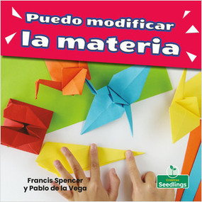 Puedo modificar la materia (I Can Change Matter) - 9781427132116 by Francis Spencer, Pablo de la Vega, 9781427132116