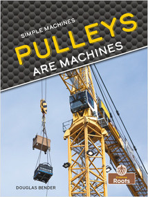Pulleys Are Machines by Douglas Bender, 9781039646414