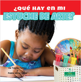 ¿Qué hay en mi estuche de arte? (What Is in My Art Box?) by Taylor Farley, Pablo de la Vega, 9781427130891