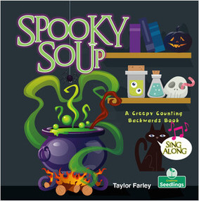 Spooky Soup: A Creepy Counting Backwards Book (A Creepy Counting Backwards Book) by Taylor Farley, Amy Culliford, 9781427129284