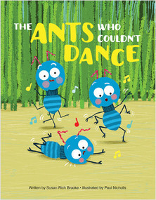 The Ants Who Couldn't Dance by Susan Rich Brooke, Paul Nicholls, Paul Nicholls, 9781649963611