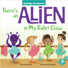There's an Alien in My Ballet Class by Amy Culliford, Anita Barghigiani, Anita Barghigiani, 9781638970354