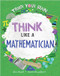 Think Like a Mathematician - 9781039647541 by Alex Woolf, David Broadbent, 9781039647541