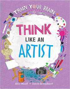 Think Like an Artist by Alex Woolf, David Broadbent, 9781039647664