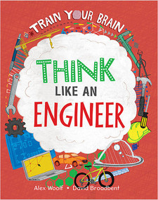 Think Like an Engineer - 9781039647534 by Alex Woolf, David Broadbent, 9781039647534