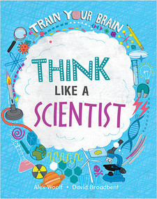 Think Like a Scientist - 9781039647558 by Alex Woolf, David Broadbent, 9781039647558