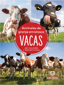 Vacas (Cows) (Spanish Edition) by Amy Culliford, Santiago Ochoa, Gilda Kupferman, 9781427134493