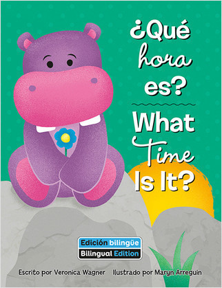 ¿Qué hora es? (What Time Is It?) Bilingual by Veronica Wagner, Maryn Arreguin, 9781649967183