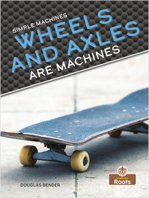 Wheels and Axles Are Machines - 9781039646452 by Douglas Bender, 9781039646452