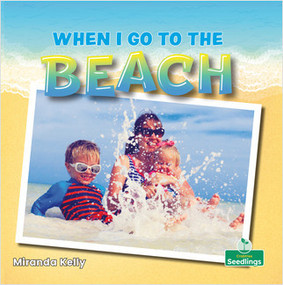 When I Go to the Beach by Miranda Kelly, Amy Culliford, 9781427129604