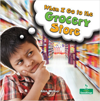 When I Go to the Grocery Store by Alan Walker, Amy Culliford, 9781427129611