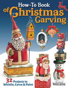 How-To Book of Christmas Carving (32 Projects to Whittle, Carve & Paint) by Editors of Woodcarving Illustrated, 9781497104082