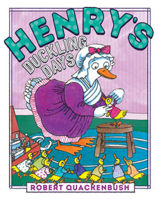 Henry's Duckling Days by Robert Quackenbush, Robert Quackenbush, 9781534415522