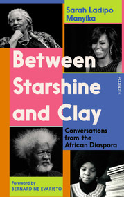 Between Starshine and Clay (Conversations from the African Diaspora) by Sarah Ladipo Manyika, 9781804440087