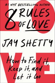 8 Rules of Love (How to Find It, Keep It, and Let It Go) by Jay Shetty, 9781982183066