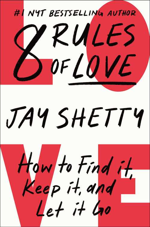 8 Rules of Love (How to Find It, Keep It, and Let It Go) by Jay Shetty, 9781982183066