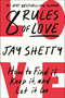 8 Rules of Love (How to Find It, Keep It, and Let It Go) by Jay Shetty, 9781982183066