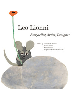 Leo Lionni (Storyteller, Artist, Designer) by Steven Heller, Leonard S. Marcus, Annie Lionni, Stephanie Haboush Plunkett, 9780789214706